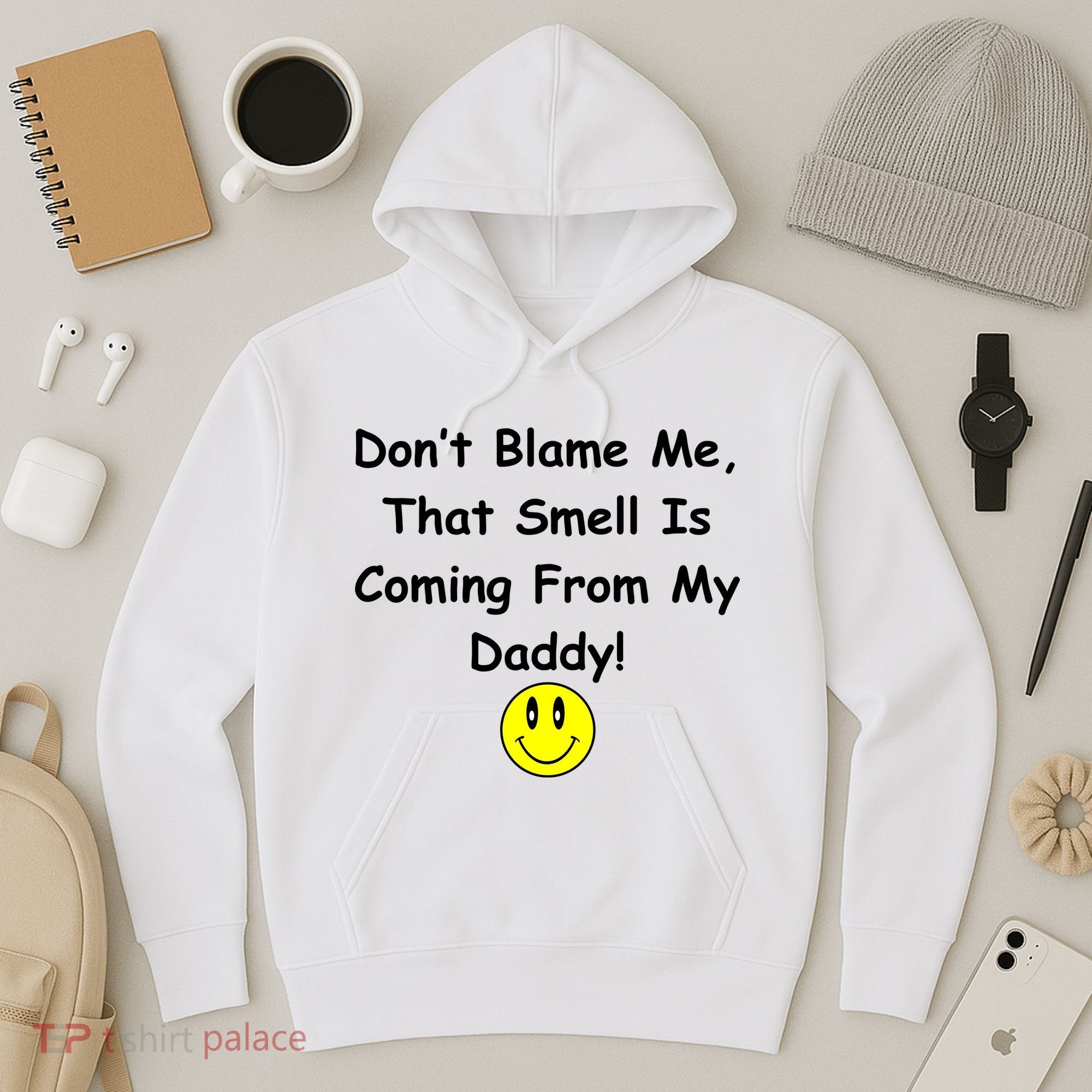 Don't Blame Me Smelly Daddy Hoodie
