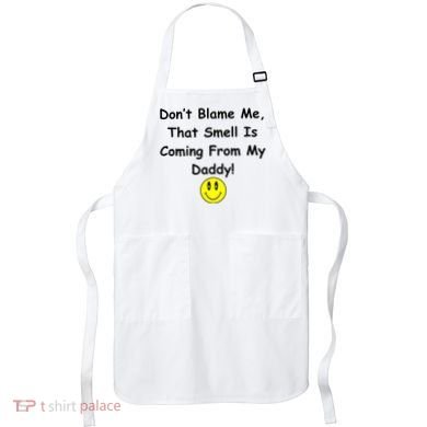 Don't Blame Me Smelly Daddy Apron