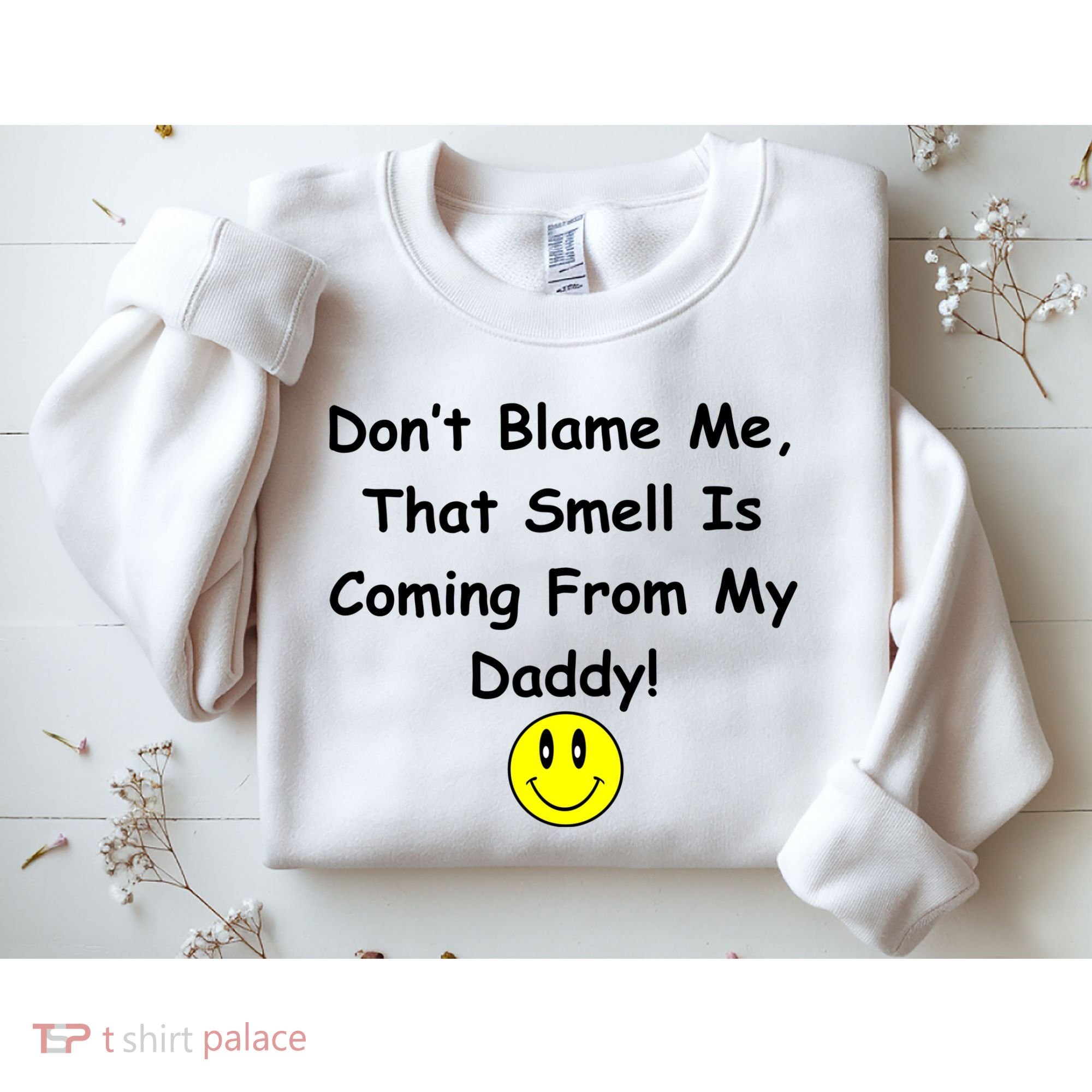 Don't Blame Me Smelly Daddy Sweatshirt