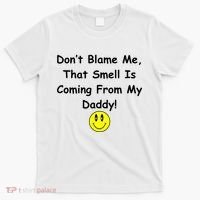 Don't Blame Me Smelly Daddy T-Shirt thumb 0