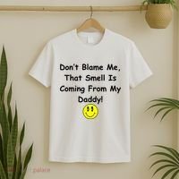 Don't Blame Me Smelly Daddy T-Shirt thumb 2