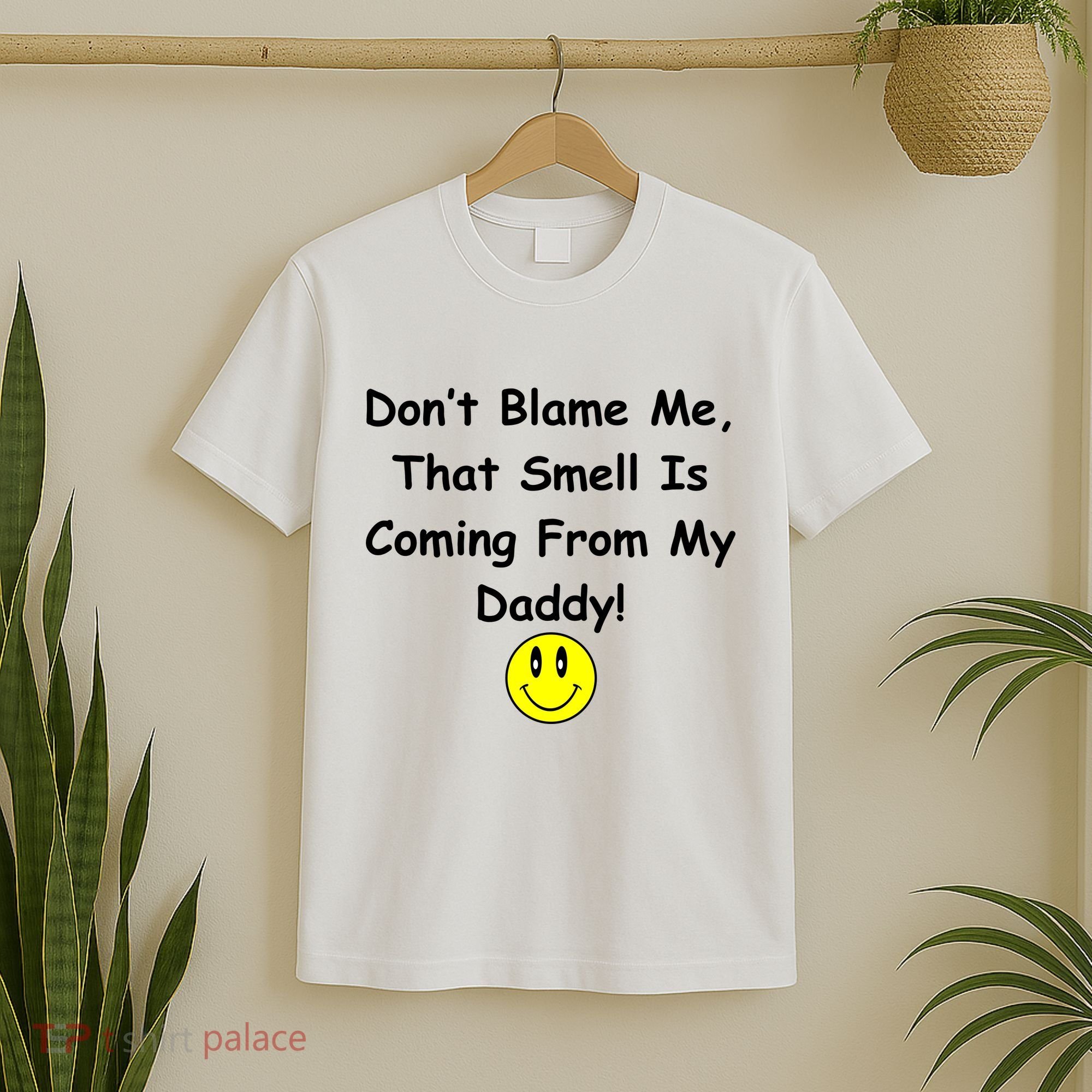 Don't Blame Me Smelly Daddy T-Shirt