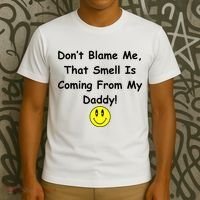 Don't Blame Me Smelly Daddy T-Shirt thumb 3