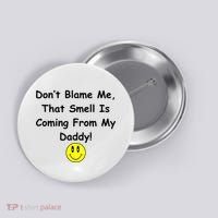 Don't Blame Me Smelly Daddy Button thumb 0