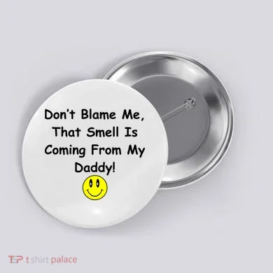 Don't Blame Me Smelly Daddy Button