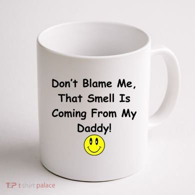 Don't Blame Me Smelly Daddy Coffee Mug back