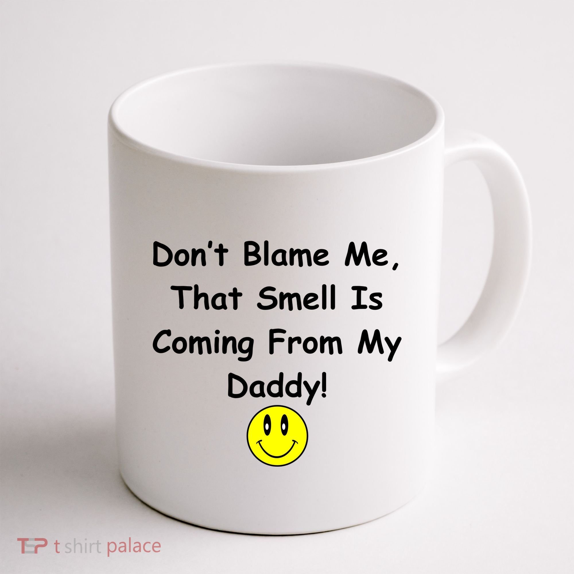 Don't Blame Me Smelly Daddy Coffee Mug
