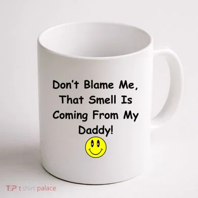 Don't Blame Me Smelly Daddy Coffee Mug back