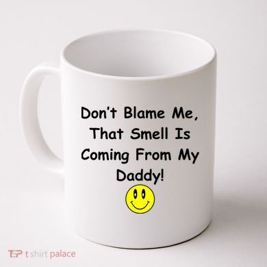 Don't Blame Me Smelly Daddy Coffee Mug