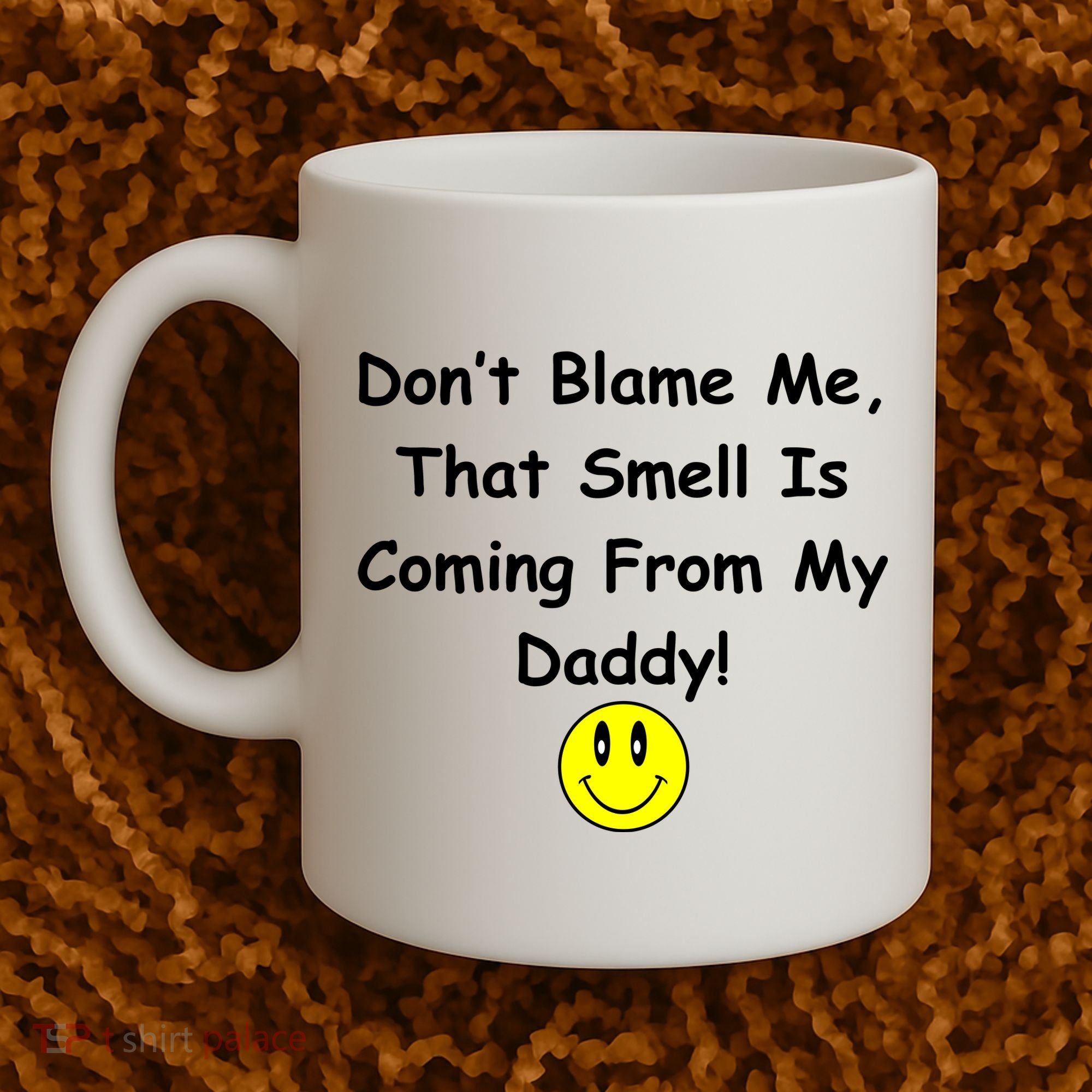 Don't Blame Me Smelly Daddy Coffee Mug