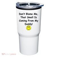 Don't Blame Me Smelly Daddy Tumbler thumb 0