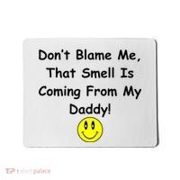 Don't Blame Me Smelly Daddy Mousepad thumb 0