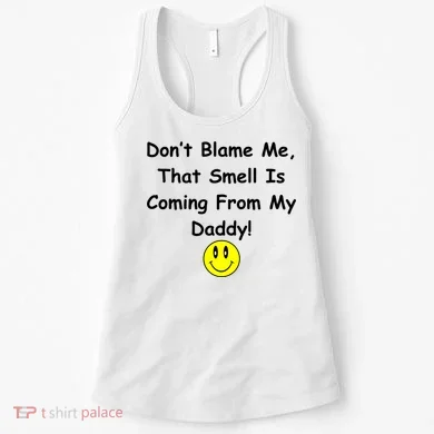 Don't Blame Me Smelly Daddy Women's Tank Top