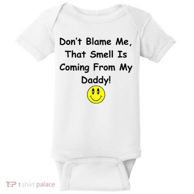 Don't Blame Me Smelly Daddy Baby Bodysuit
