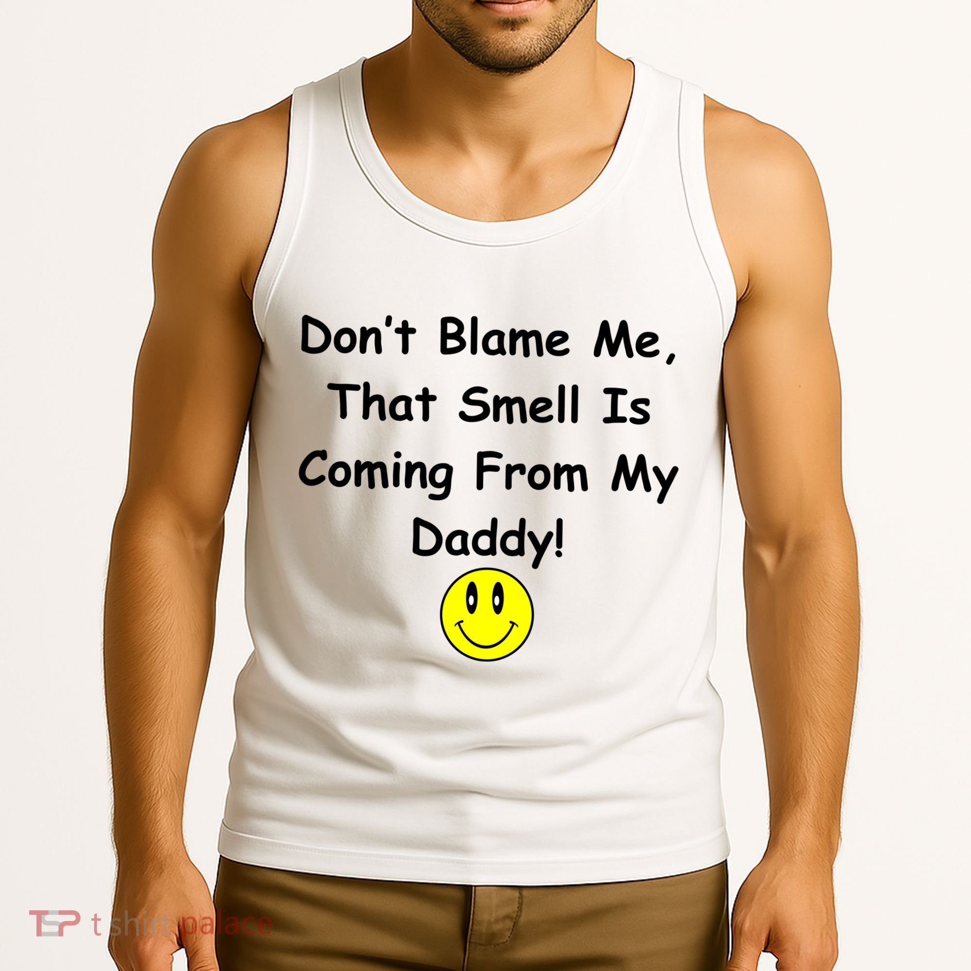 Don't Blame Me Smelly Daddy Tank Top