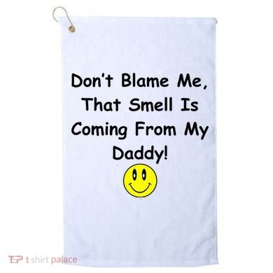 Don't Blame Me Smelly Daddy Golf Towel