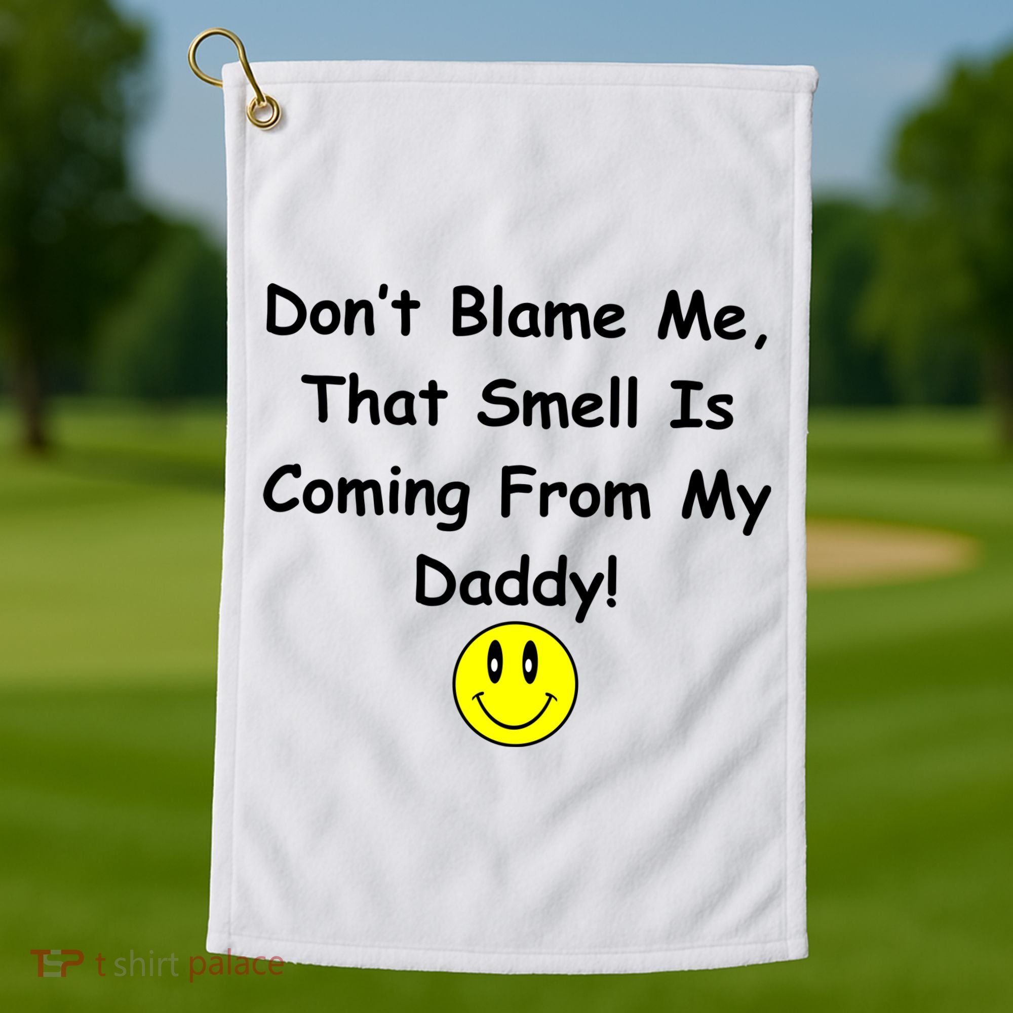Don't Blame Me Smelly Daddy Golf Towel