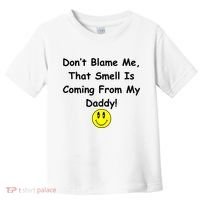 Don't Blame Me Smelly Daddy Toddler T-Shirt thumb 0