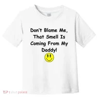 Don't Blame Me Smelly Daddy Toddler T-Shirt thumb 0