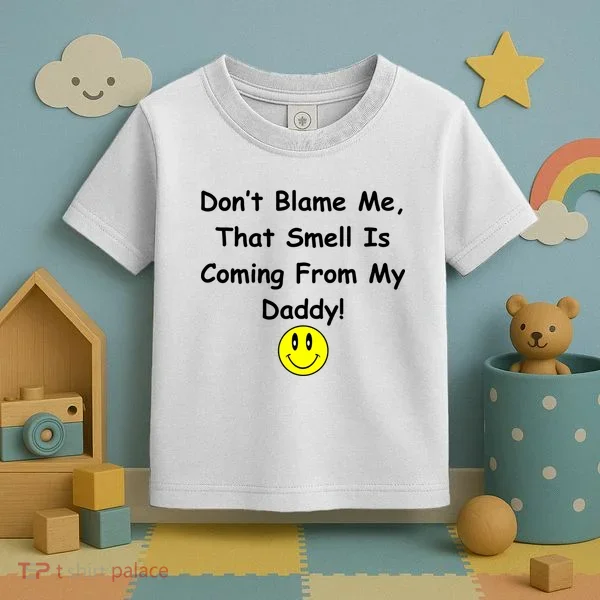 Don't Blame Me Smelly Daddy Toddler T-Shirt