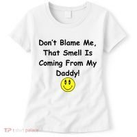 Don't Blame Me Smelly Daddy Women's T-Shirt thumb 0