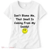 Don't Blame Me Smelly Daddy Women's T-Shirt thumb 0