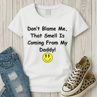 Don't Blame Me Smelly Daddy Women's T-Shirt thumb 3