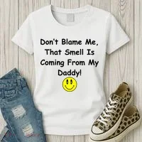 Don't Blame Me Smelly Daddy Women's T-Shirt thumb 3