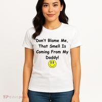 Don't Blame Me Smelly Daddy Women's T-Shirt thumb 4