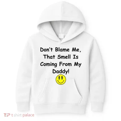 Don't Blame Me Smelly Daddy Kids Hoodie