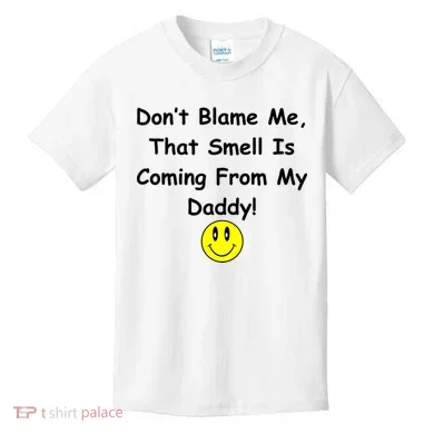 Don't Blame Me Smelly Daddy Kids T-Shirt