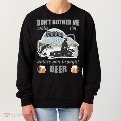 Don't Bother Me While I'm Fishing Beer Women's Sweatshirt