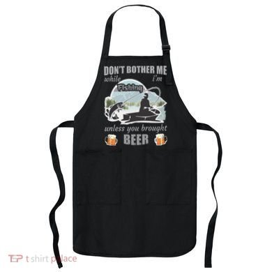 Don't Bother Me While I'm Fishing Beer Apron
