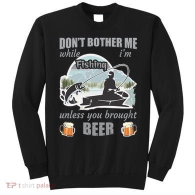 Don't Bother Me While I'm Fishing Beer Sweatshirt