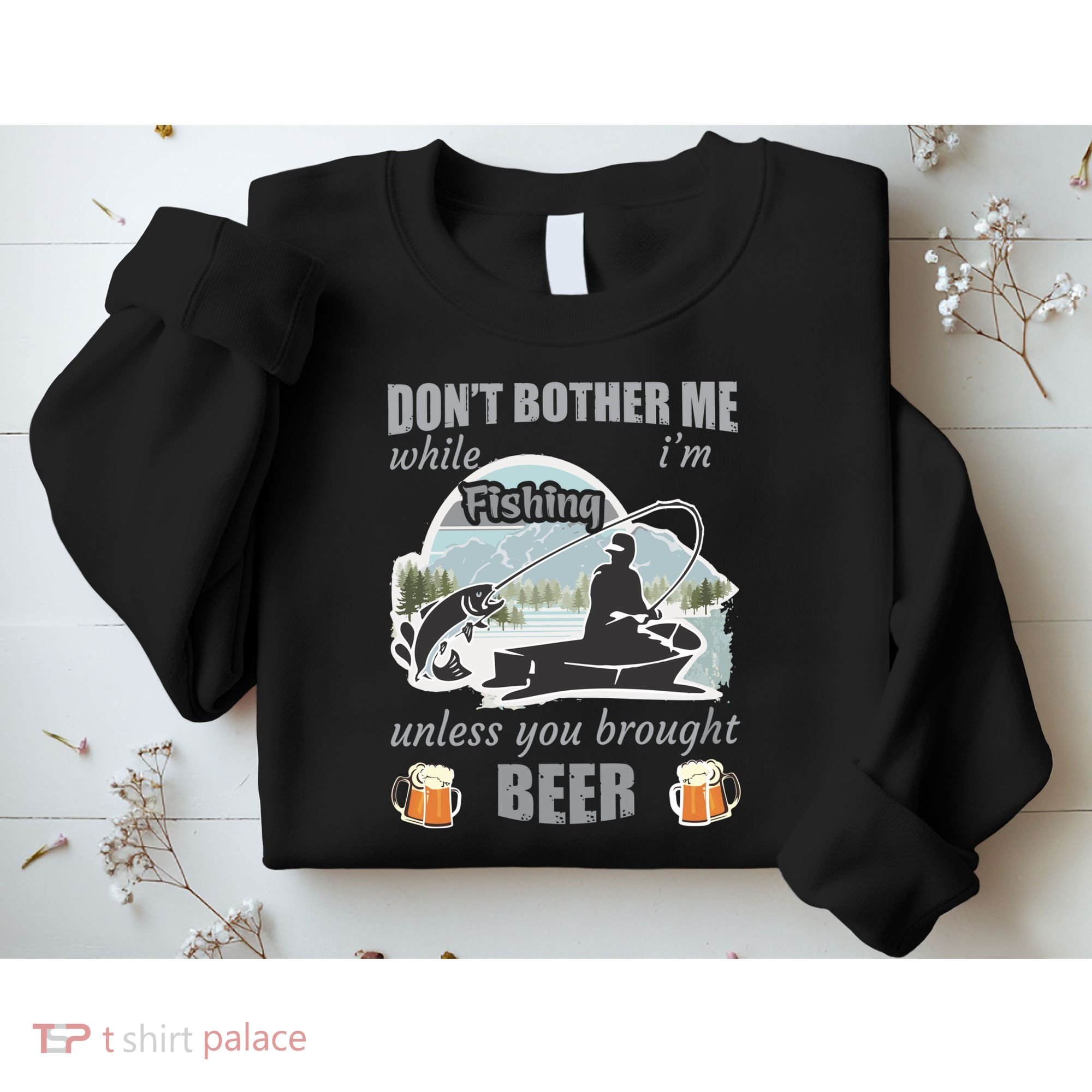 Don't Bother Me While I'm Fishing Beer Sweatshirt