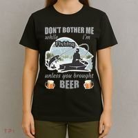 Don't Bother Me While I'm Fishing Beer T-Shirt thumb 4