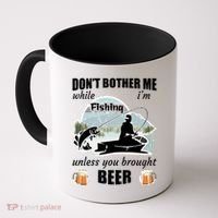 Don't Bother Me While I'm Fishing Beer Coffee Mug thumb 0