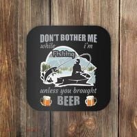 Don't Bother Me While I'm Fishing Beer Coaster thumb 0