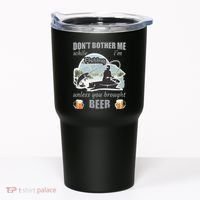 Don't Bother Me While I'm Fishing Beer Tumbler thumb 0