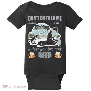Don't Bother Me While I'm Fishing Beer Baby Bodysuit