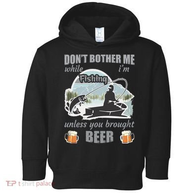 Don't Bother Me While I'm Fishing Beer Toddler Hoodie