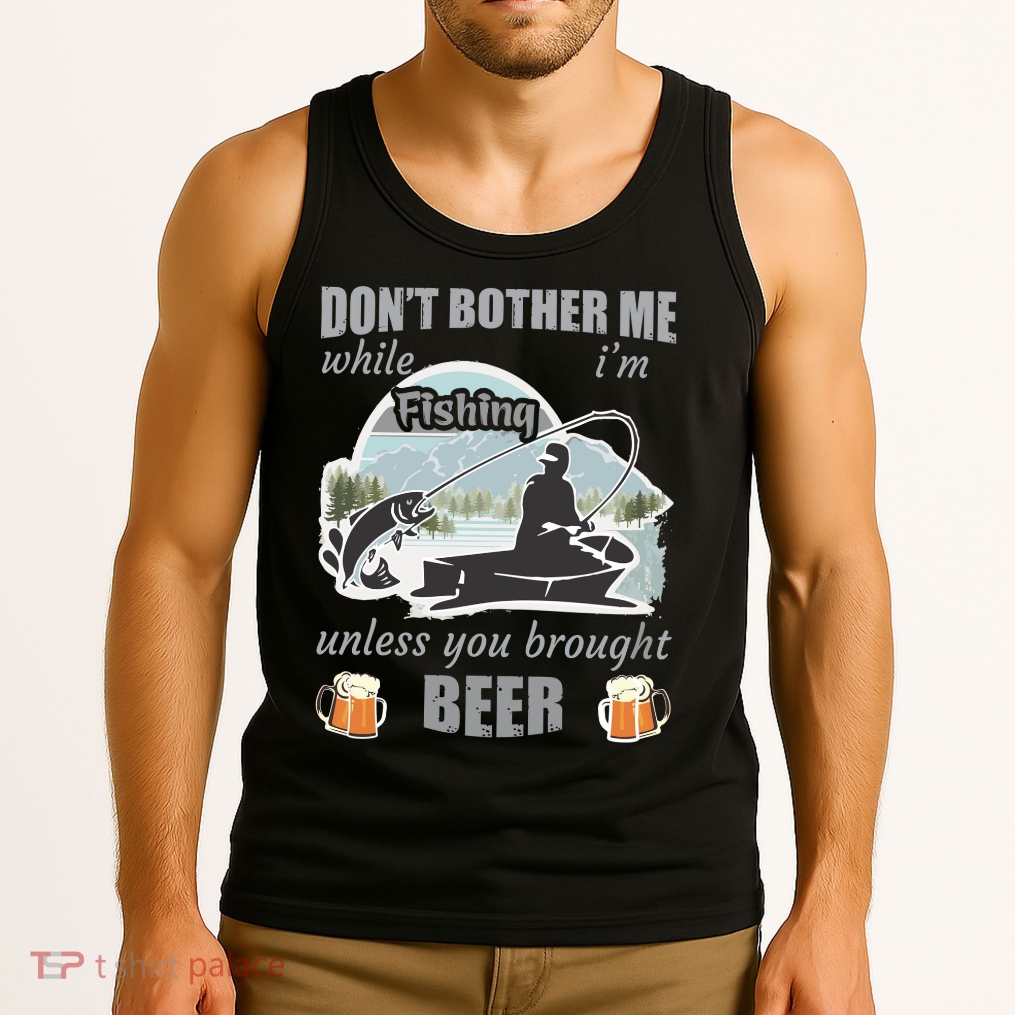 Don't Bother Me While I'm Fishing Beer Tank Top