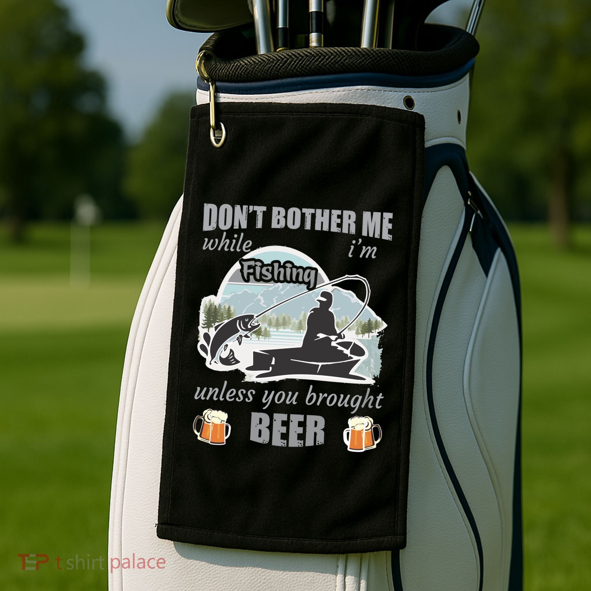 Don't Bother Me While I'm Fishing Beer Golf Towel