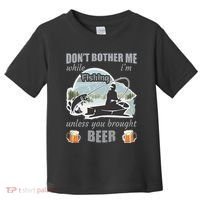 Don't Bother Me While I'm Fishing Beer Toddler T-Shirt thumb 0