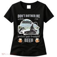 Don't Bother Me While I'm Fishing Beer Women's T-Shirt thumb 0