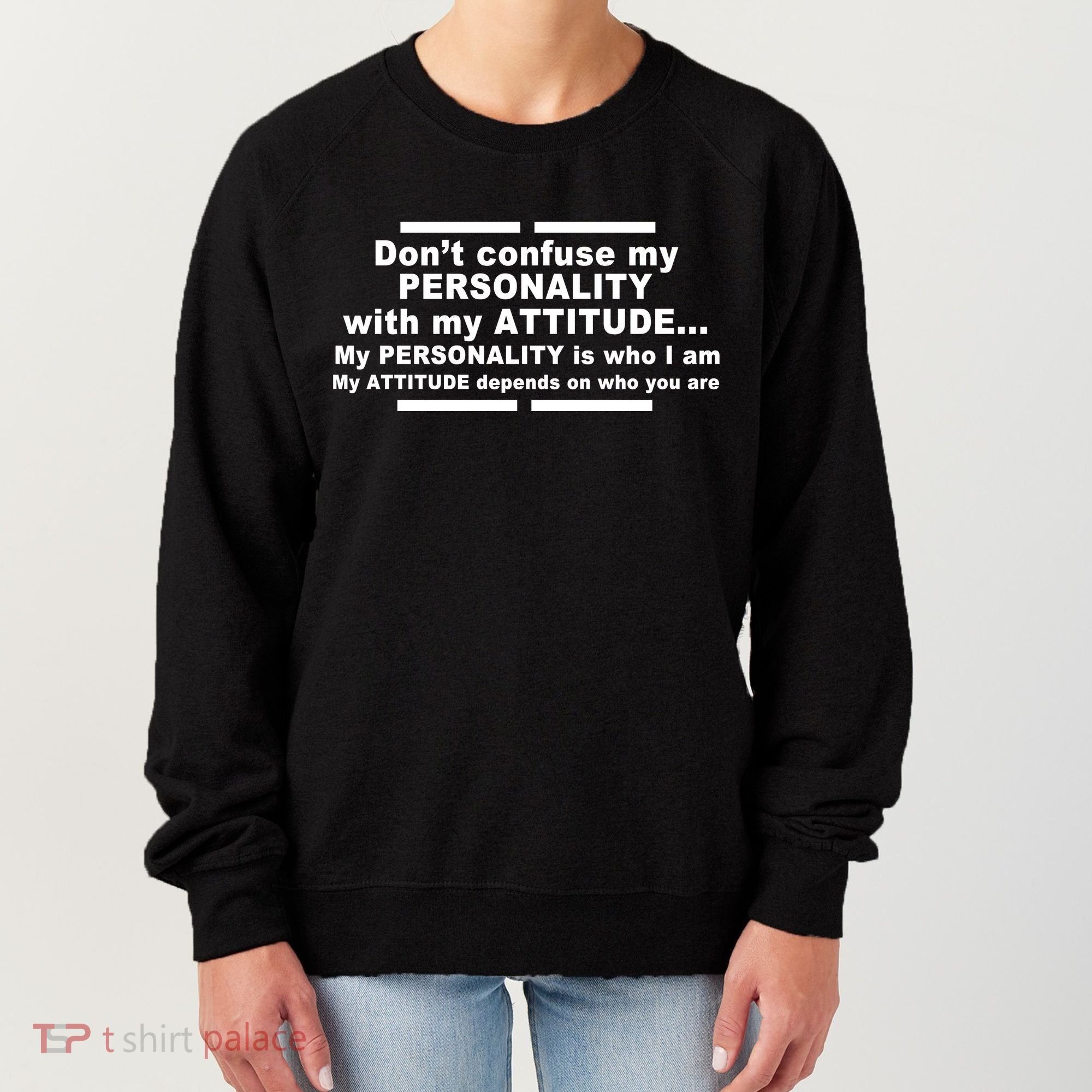 Don't Confuse My Personality With My Attitude Women's Sweatshirt