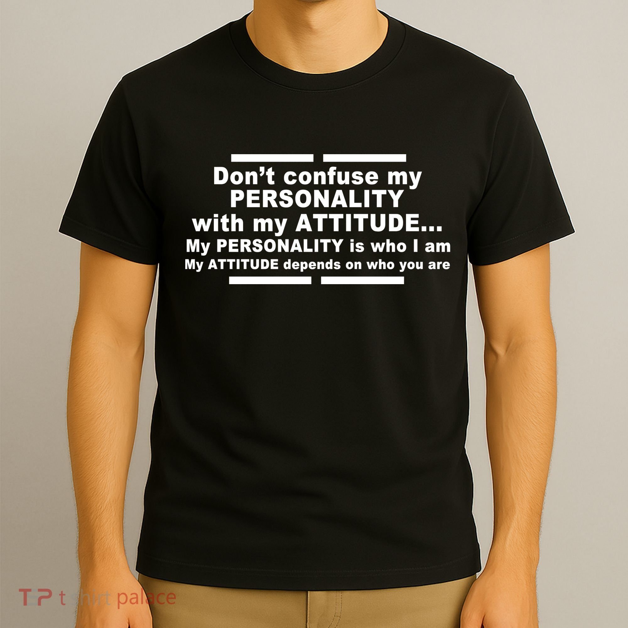 Don't Confuse My Personality With My Attitude T-Shirt