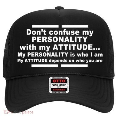 Don't Confuse My Personality With My Attitude Hat