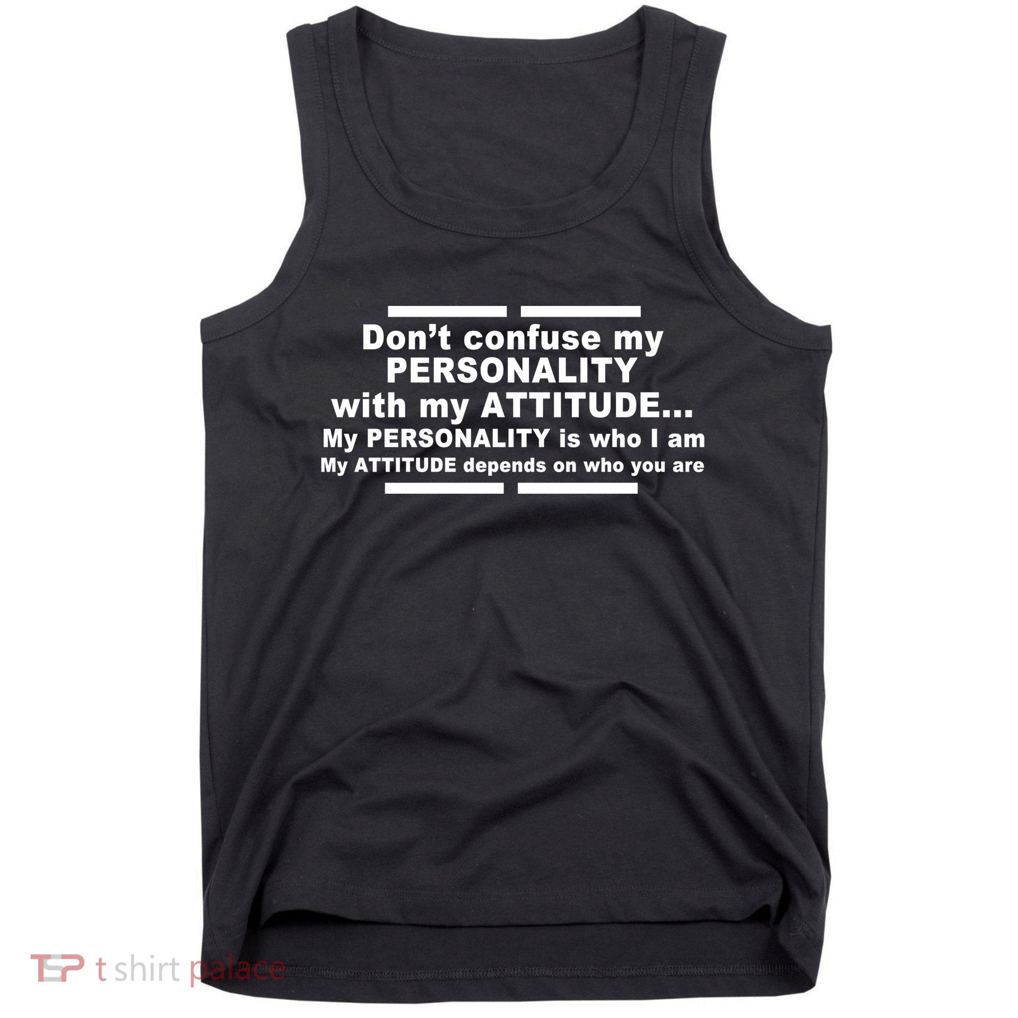 Don't Confuse My Personality With My Attitude Tank Top