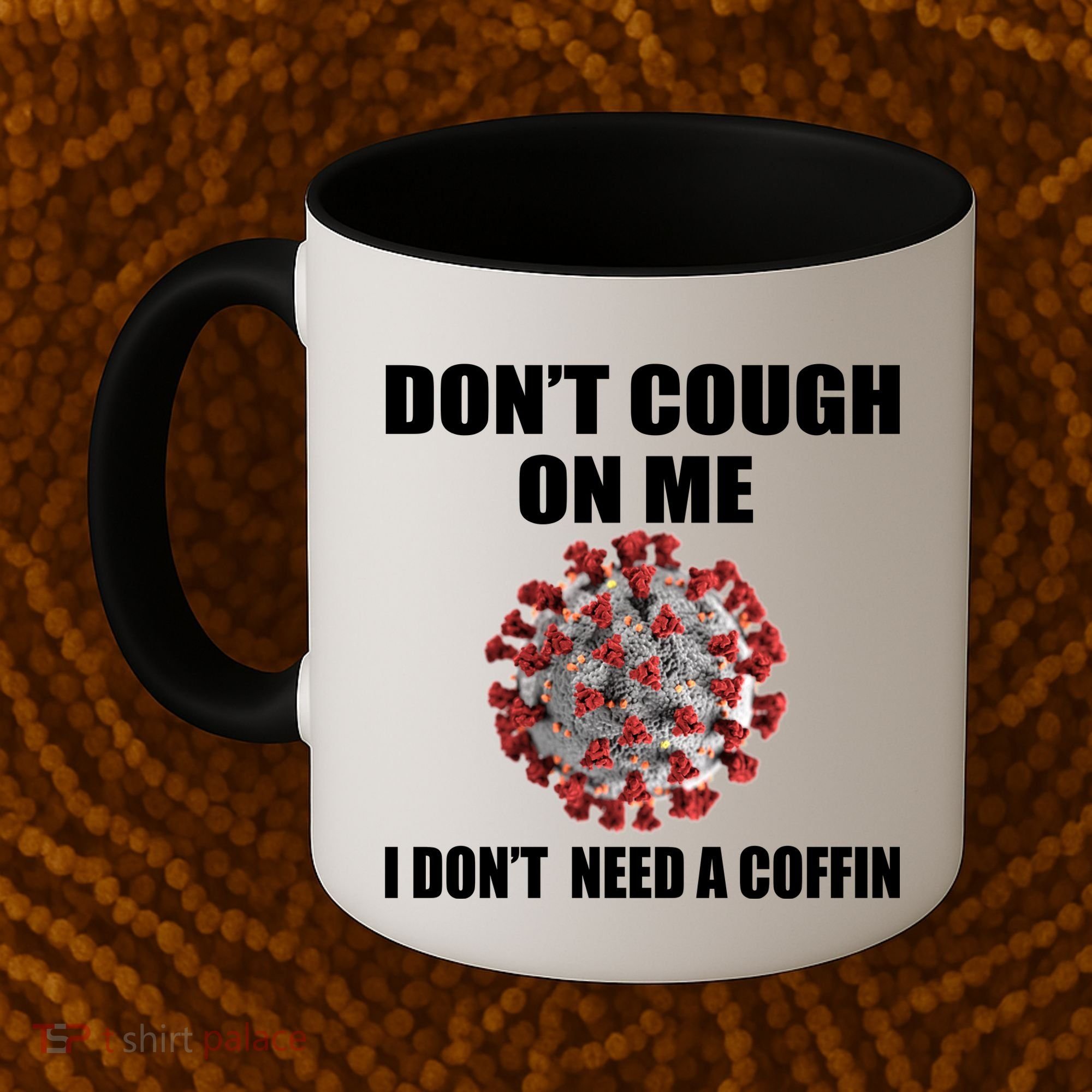 Don't Cough On Me I Don't Need A Coffin Coffee Mug